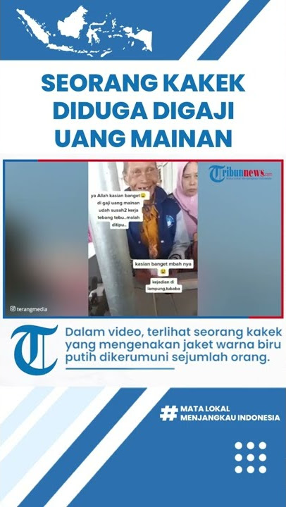Viral Seorang Kakek Diduga Tertipu seusai Digaji Uang Mainan Oleh Bosnya di Lampung