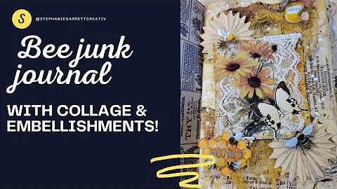 Bee junk journal with collage & embellishments!