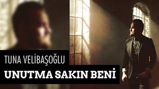 Tuna Velibaşoğlu | Unutma Sakın Beni [] Resimi