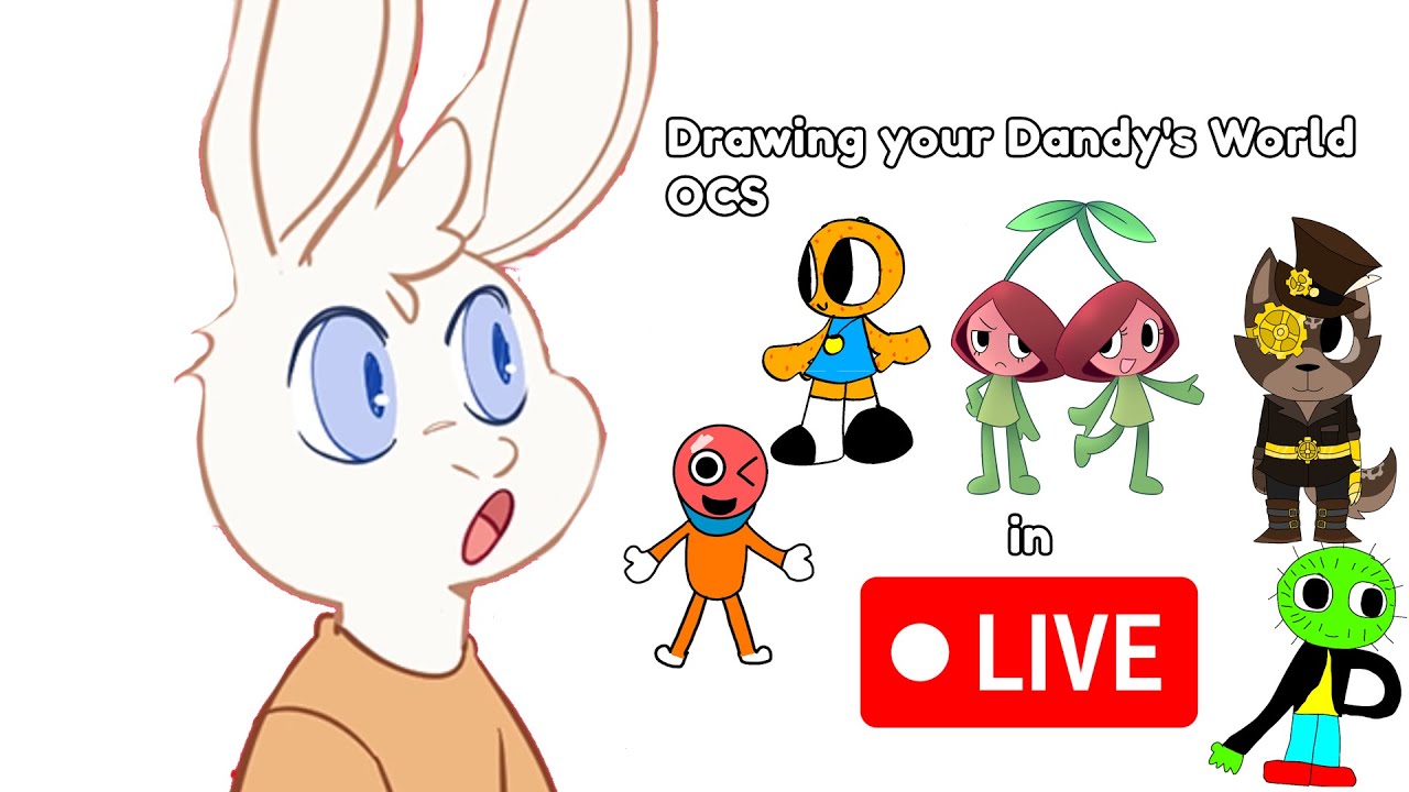 Drawing your OCS of Dandy's World in LIVE - YouTube