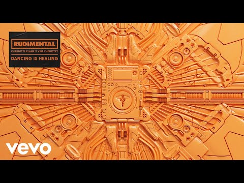 Rudimental, Charlotte Plank, Vibe Chemistry - Dancing is Healing (Official Audio)
