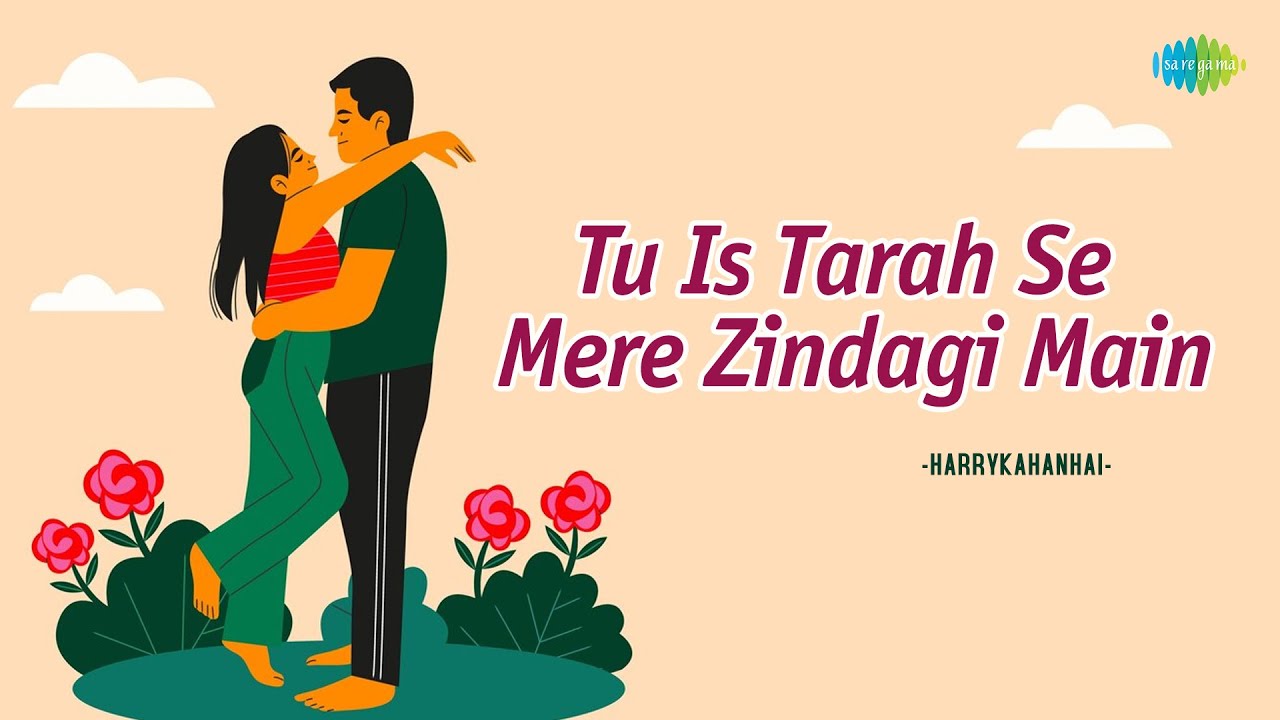tu-is-tarah-se-mere-zindagi-main-harrykahanhai-hindi-cover-song
