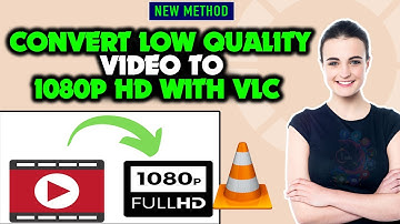 How to Convert Low Quality Video to 1080P HD With VLC