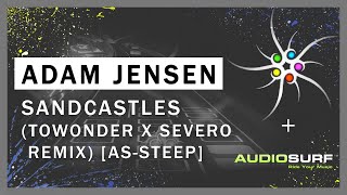 Adam Jensen - Sandcastles (ToWonder x Severo Remix) [as-steep]