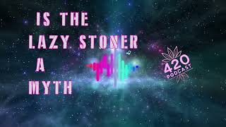 Is the lazy Stoner a myth?