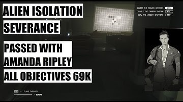 ALIEN ISOLATION SEVERANCE Passed and All Objectives with Amanda Ripley 69k