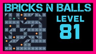 Bricks N Balls Level 81                No Power-Ups