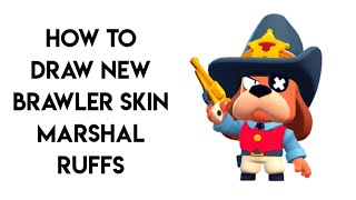 How To Draw New Brawler Skin Marshal Ruffs Brawl Stars Step By Step Youtube - brawl stars marshal ruffs