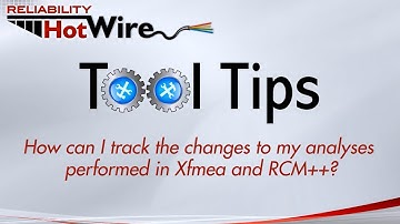 Software Tool Tip: Using the Change Log in Xfmea and RCM++