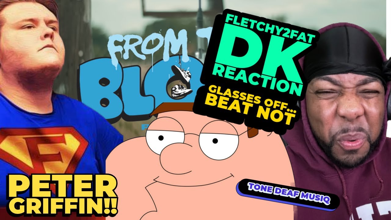 Fletchy2Fat - DK (Reaction) Peter "P Geezy" Griffin GOT FLOW!
