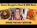 Spend The Day With Me: Home Bargains Haul &amp; NHS Rant