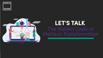 The Hidden Costs of Martech Transformation