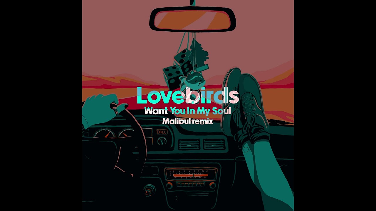 Lovebirds - Want You In My Soul (Malibul Remix) - Extended Mix