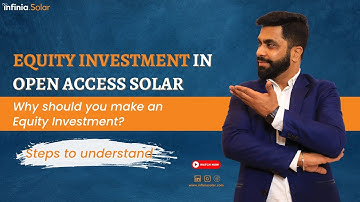Why Equity Investment is required | Equity Investment in Open Access Solar | Open Access Solar Power