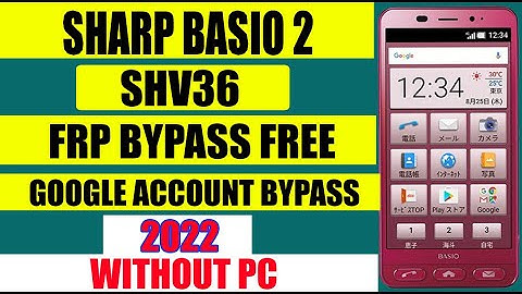 Sharp BASIO 2 SHV36 FRP Bypass Without PC |Basio AU SHV36 Google Account Bypass New Method 2022 FREE