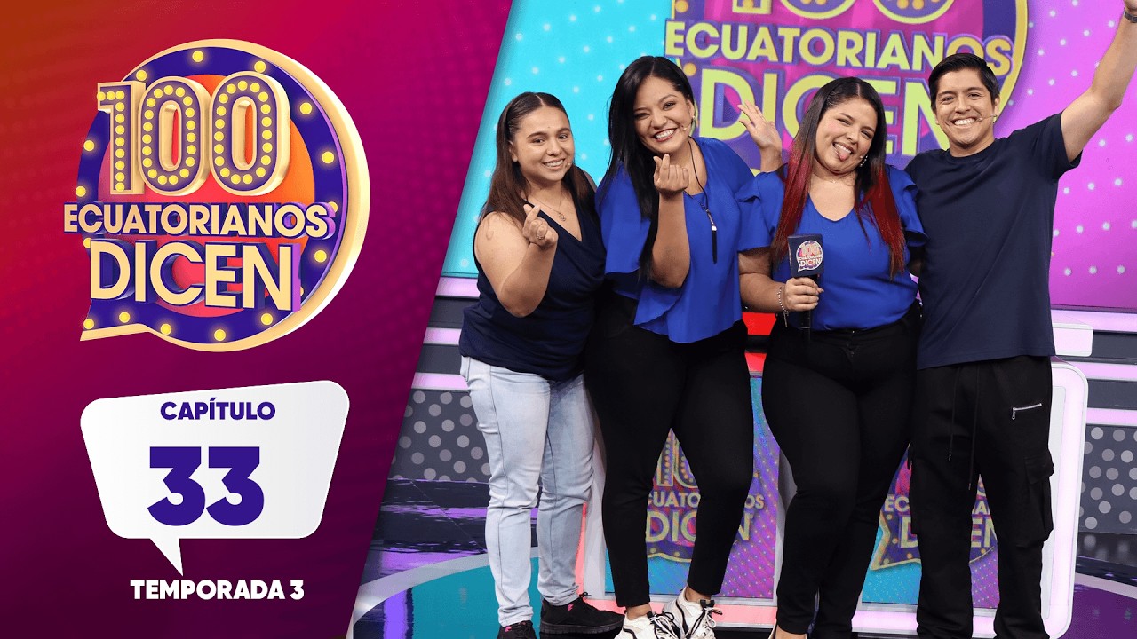 Capítulo 33/ 100 Ecuatorianos Dicen / Tercera Temporada
