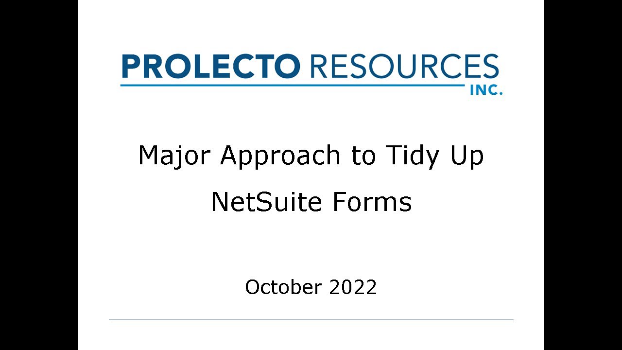 Prolecto NetSuite Major Form Cleanup Approach 20221029