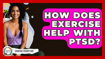 How Does Exercise Help With PTSD? - Cognitive Therapy Hub