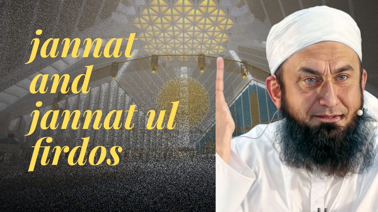 jannat or jannat ul firdos ke khobsorte  \\ mulana tariq jameel sahab