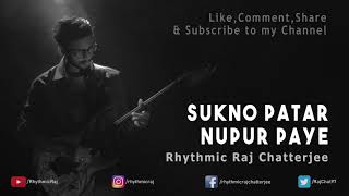 শুকনো পাতার নূপুর পায়ে - Shukno Patar Nupur Paye | Rock Nazrul Geeti | AGR | Rhythmic Raj Chatterjee