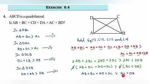 Q 4, EX 6.4 - The Triangle and its Properties  ABCD is a quadrilateral.Is AB + BC + CD + DA  AC + BD