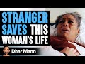 Stranger Saves This Woman's Life, What She Does Will Shock You | Dhar Mann