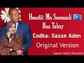 Xasan Aden Samatar Heestii Ma Soomaali Baa Tahay рџ ёрџ ґ Original Version Xasan Aden Samatar Heestii Ma Soomaali Baa Tahay рџ ёрџ ґ Original Version