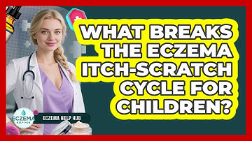 What Breaks The Eczema Itch-scratch Cycle For Children? - Eczema Help Hub