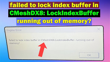 Fix X Engine Error: Failed to Lock Index Buffer in CMeshDX8 | Running Out of Memory? (100% Working)