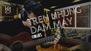 Video thumbnail of "CHILLIES - TRÊN NHỮNG ĐÁM MÂY GUITAR COVER"