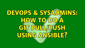DevOps & SysAdmins: How to do a git pull/push using ansible? (3 Solutions!!)
