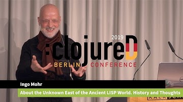clojureD 2019: "About the Unknown East of the Ancient LISP World. History and Thoughts" by Ingo Mohr