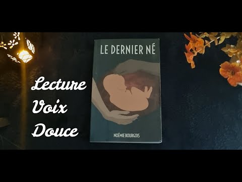 Lecture Voix Douce 📖 Le Dernier Né 💙 ASMR