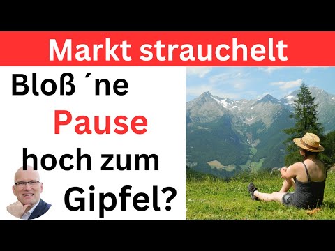 Markt strauchelt: Bloß ´ne Pause hoch zum Gipfel? | BORN-4-Trading