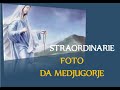 FOTO STRAORDINARIE da MEDJUGORJE