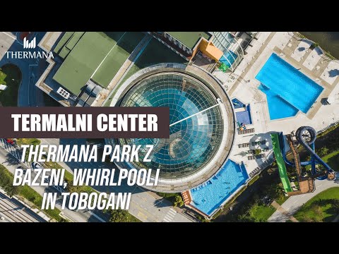 Terme Laško - Termalni Center Thermana Park z bazeni, whirlpooli in tobogani