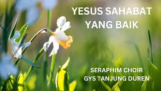 Download lagu Yesus Sahabat Yang Baik - What A Friend We Have in Jesus - Seraphim Choir GYS Tanjung Duren.