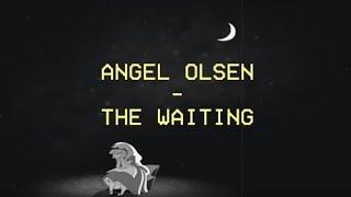 The Waiting / Angel Olsen / TraduçãoPTBR