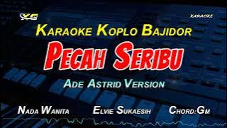 PECAH SERIBU KARAOKE KOPLO BAJIDOR KENDANG RAMPAK  - (NADA WANITA)