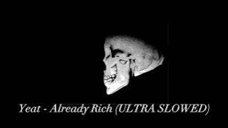 Yeat - Already Rich (ULTRA SLOWED)