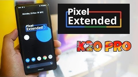 Pixel Extended 2.3 for K20 Pro, An Ideal Daily Driver 😊