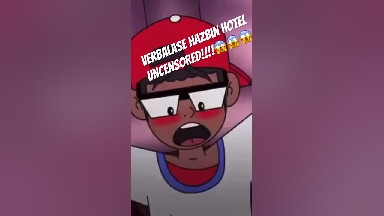 VERBALASE HAZBIN HOTEL FULL UNCENSORED VERSION 😳😱 YouTube