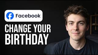 How to Change Your Birthday on Facebook (Full Guide)