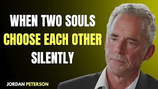 When Two Souls Choose Each Other Silently | The Hidden Psychology of Mutual Energy | Jordan Peterson