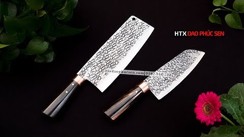 DAO PHÚC SEN, CẶP DAO CHẶT GÀ THÁI LỌC_HÀNG CHUẨN CỦA HTX DAO PHÚC SEN