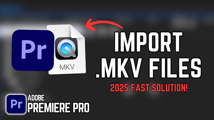 How to Quickly Import MKV Files in Premiere Pro (2025 Fast Solution!)