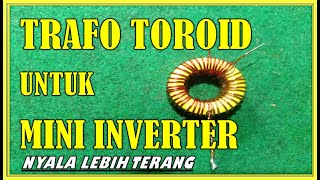 Cara Melilit Trafo Toroid Untuk Mini Inverter || Cara Gulung Trafo Toroid Yang Benar