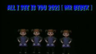ALL I SEE IS YOU 2021[ MR BEBEK ]