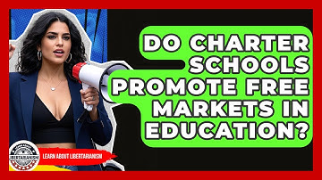 Do Charter Schools Promote Free Markets In Education? - Learn About Libertarianism