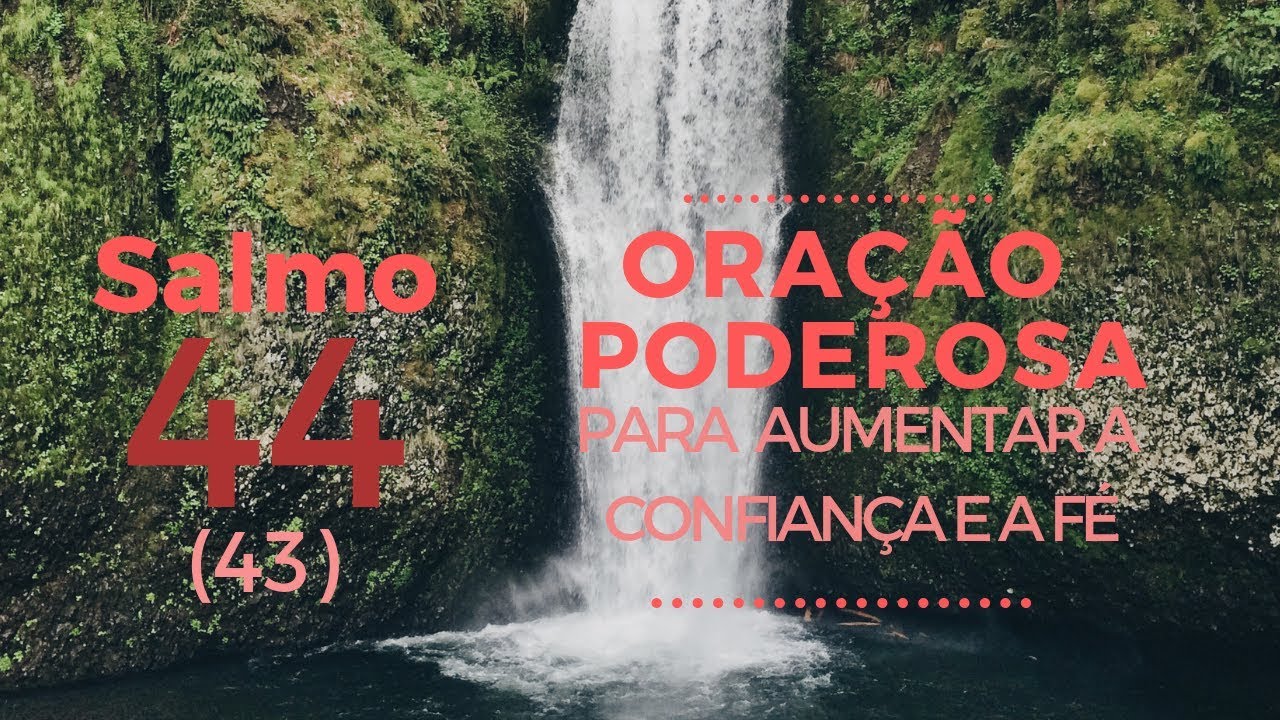 Salmo 44 - Oração Poderosa para aumentar a confiança e a fé